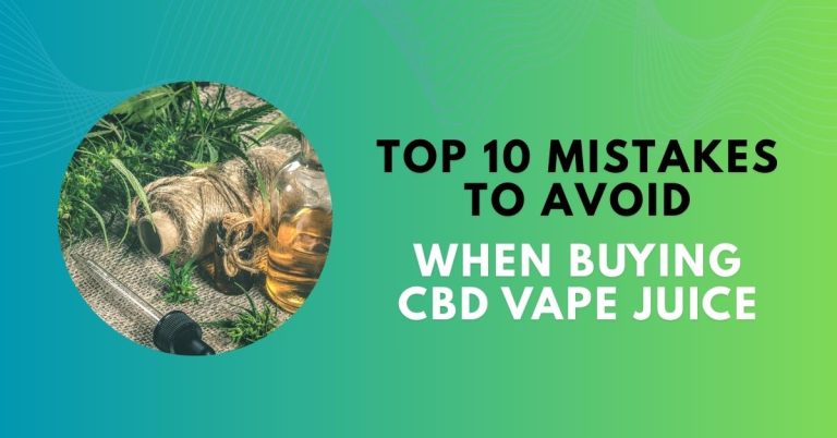 10 Mistakes to Avoid When Buying CBD Vape Juice